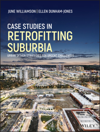 Ellen Dunham-Jones. Case Studies in Retrofitting Suburbia