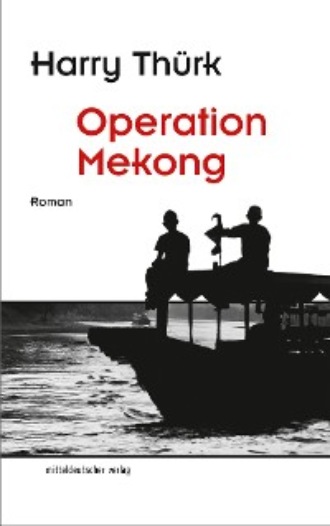 Harry Th?rk. Operation Mekong