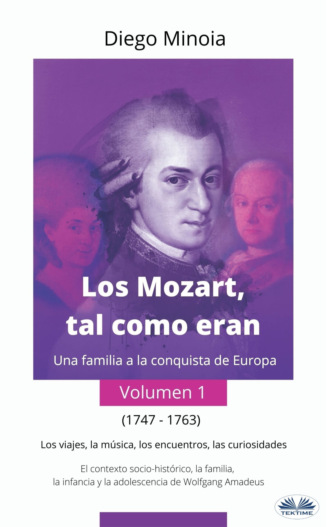 Diego Minoia. Los Mozart, Tal Como Eran (Volumen 1)