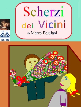 Marco Fogliani. Scherzi Dei Vicini