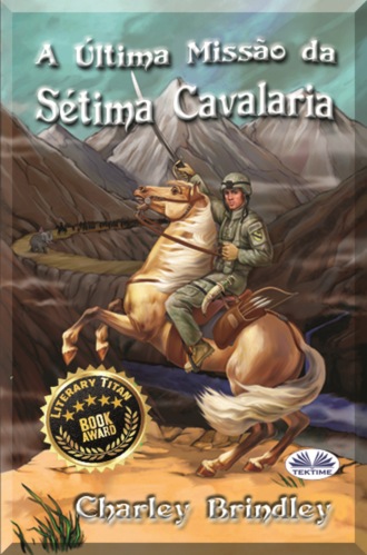 Charley Brindley. A Última Missão Da Sétima Cavalaria