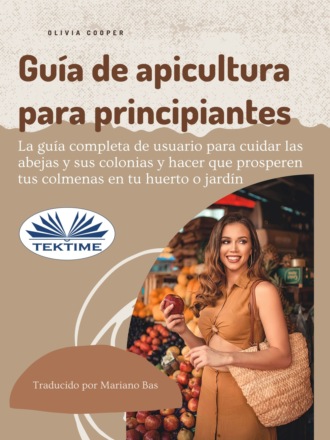 Guía De Apicultura Para Principiantes. Olivia Cooper