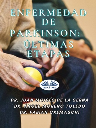 Dr. Juan Mois?s De La Serna. Enfermedad De Parkinson: ?ltimas Etapas