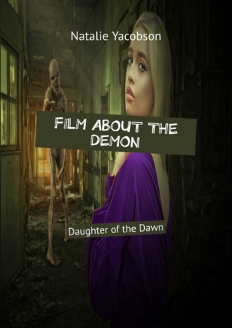 Natalie Yacobson. Film About the Demon. Daughter of the Dawn