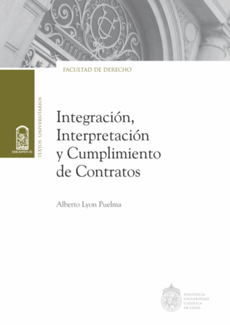 Integraci?n, interpretaci?n y cumplimiento de contratos. Alberto Lyon Puelma