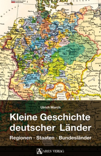 Ulrich March. Kleine Geschichte deutscher L?nder