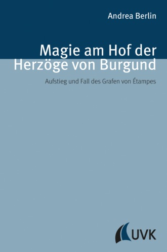 Andrea Berlin. Magie am Hof der Herz?ge von Burgund