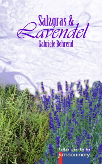 Gabriele Behrend. Salzgras & Lavendel
