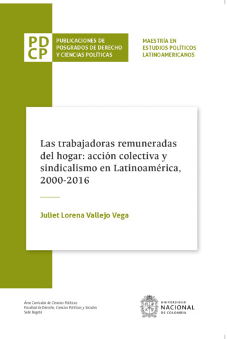 Juliet Lorena Vallejo Vega. Las trabajadoras remuneradas del hogar: acci?n colectiva y sindicalismo en Latinoam?rica, 2000-2016