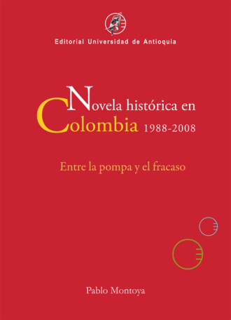 Pablo Montoya. Novela hist?rica en Colombia, 1988-2008