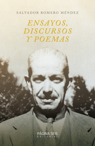 Salvador Romero M?ndez. Ensayos, discursos y poemas