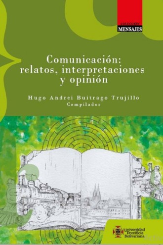 Varios autores. Comunicaci?n: relatos, interpretaciones y opini?n