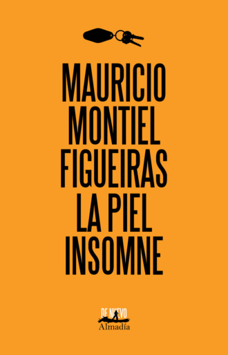 Mauricio Montiel Figueiras. La piel insomne
