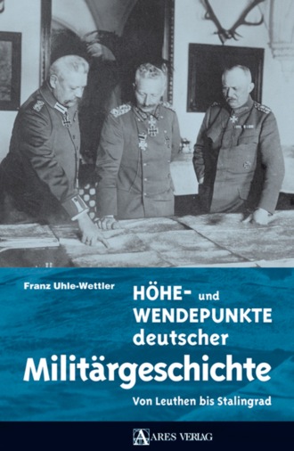 Franz Uhle-Wettler. H?he- und Wendepunkte deutscher Milit?rgeschichte