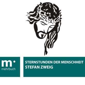 Stefan Zweig. Sternstunden der Menschheit