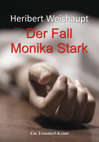 Heribert Weishaupt. Der Fall Monika Stark