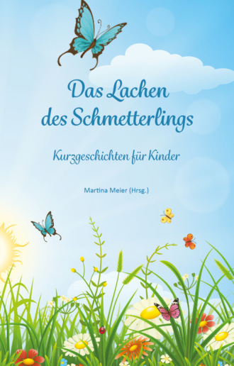 Martina Meier. Das Lachen des Schmetterlings