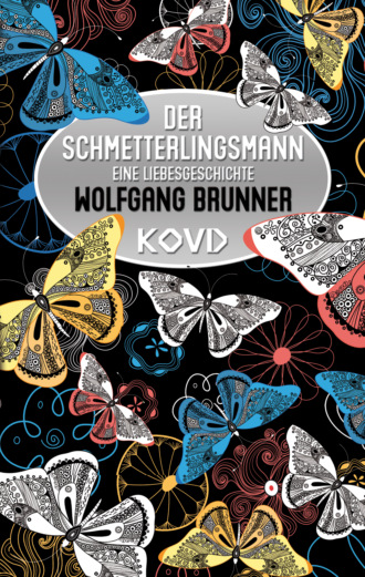 Wolfgang Brunner. Der Schmetterlingsmann