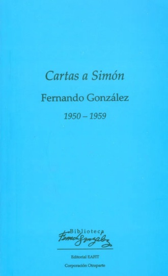 Fernando Gonz?lez. Cartas a Sim?n 1950 – 1959