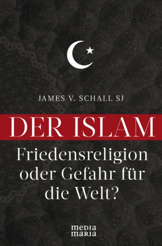 James V. Schall SJ. Der Islam