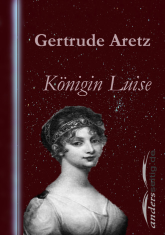 Gertrude Aretz. K?nigin Luise