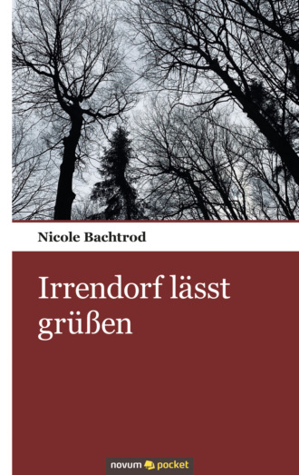 Nicole Bachtrod. Irrendorf l?sst gr??en