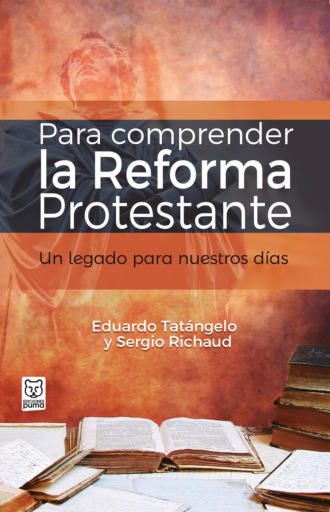 Eduardo Tat?ngelo. Para comprender la Reforma Protestante