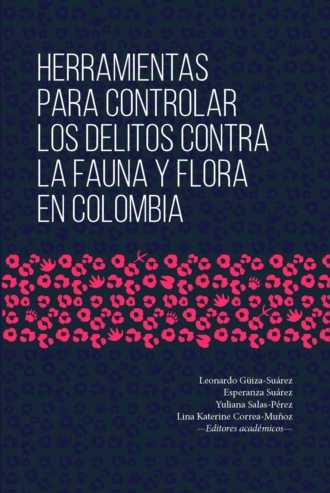 Leonardo G?iza-Su?rez. Herramientas para controlar los delitos contra la fauna y flora en Colombia