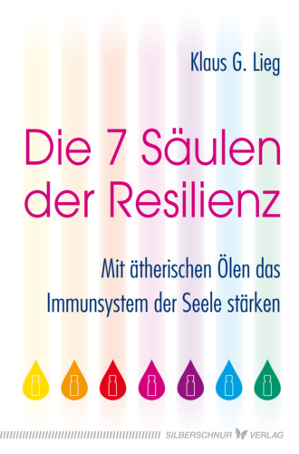 Klaus G. Lieg. Die 7 S?ulen der Resilienz