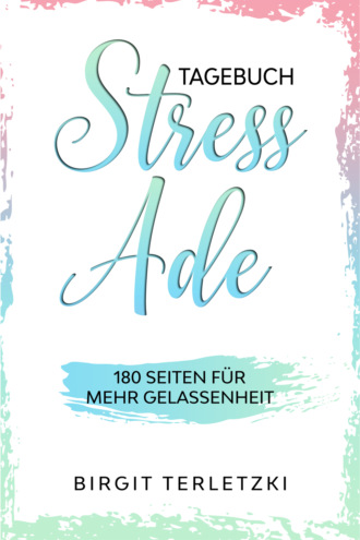 Birgit Terletzki. Tagebuch Stress ade