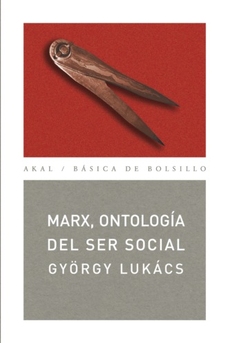 Gy?rgy Luk?cs. Marx, ontolog?a del ser social