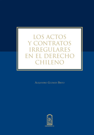 Los actos y contratos irregulares en el derecho chileno. Alejandro Guzm?n Brito