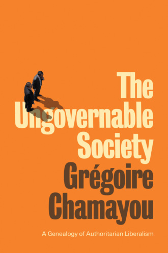 Gr?goire Chamayou. The Ungovernable Society