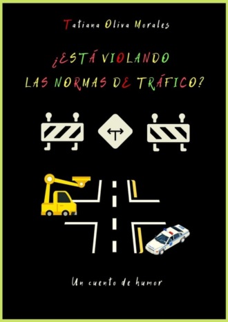 Tatiana Oliva Morales. ¿Está violando las normas de tráfico? Un cuento de humor