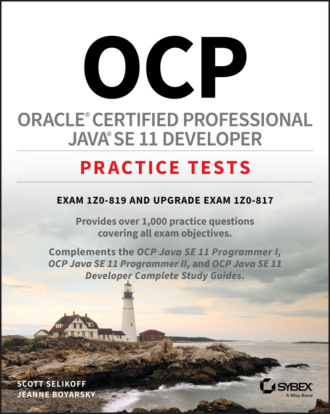 Jeanne Boyarsky. OCP Oracle Certified Professional Java SE 11 Developer Practice Tests