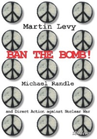 Martin Levy. Ban the Bomb!