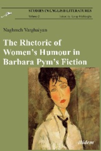 Naghmeh Varghaiyan. The Rhetoric of Women’s Humour in Barbara Pym’s Fiction
