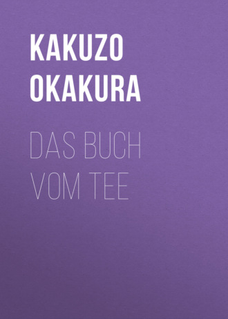 Okakura Kakuzo. Das Buch vom Tee