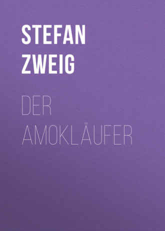 Stefan Zweig. Der Amokl?ufer