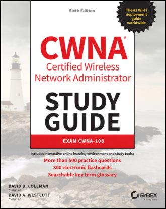 David D. Coleman. CWNA Certified Wireless Network Administrator Study Guide
