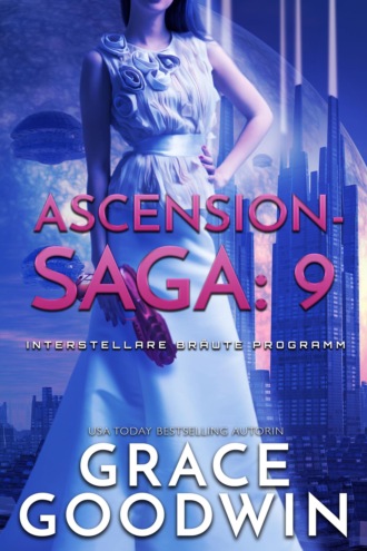 Grace Goodwin. Ascension-Saga: 9