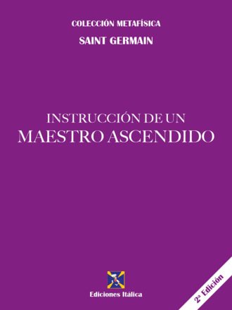 Saint Germain. Instrucci?n de un Maestro Ascendido