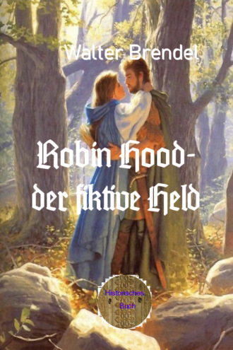 Walter Brendel. Robin Hood – der fiktive Held