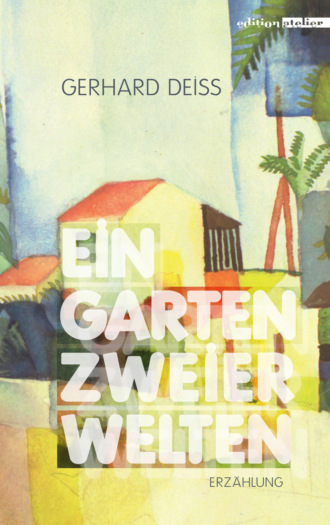 Gerhard Deiss. Ein Garten zweier Welten