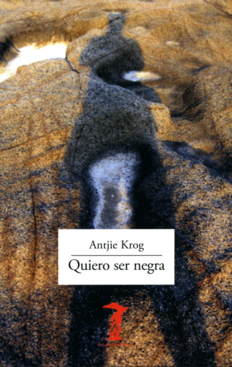 Antjie Krog. Quiero ser negra