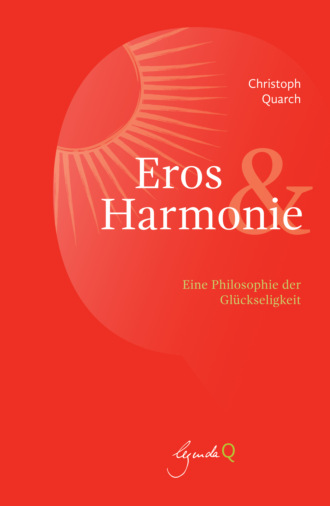 Christoph Quarch. Eros&Harmonie