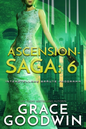 Grace Goodwin. Ascension Saga: 6