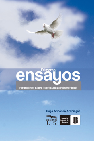 Hugo Arciniegas. Primeros ensayos: Reflexiones sobre literatura latinoamericana