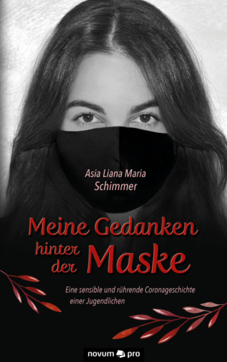 Asia Liana Maria Schimmer. Meine Gedanken hinter der Maske