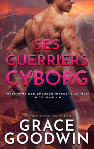 Grace Goodwin. Ses Guerriers Cyborg